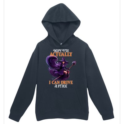 Halloween Witch Gifts Why Yes Actually I Can Drive A Stick Urban Pullover Hoodie