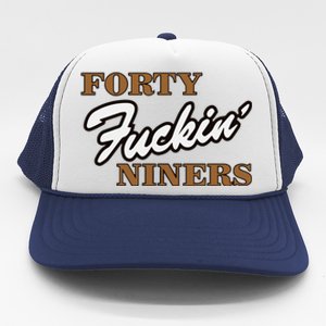 Forty Fuckin Niners Trucker Hat