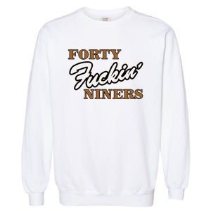 Forty Fuckin Niners Garment-Dyed Sweatshirt