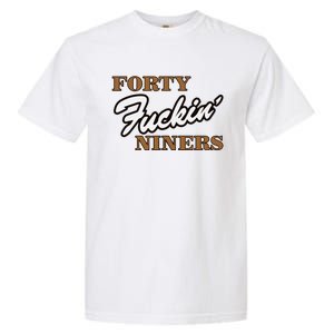 Forty Fuckin Niners Garment-Dyed Heavyweight T-Shirt