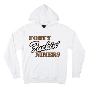 Forty Fuckin Niners Hoodie