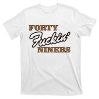 Forty Fuckin Niners T-Shirt