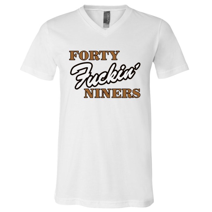 Forty Fuckin Niners V-Neck T-Shirt