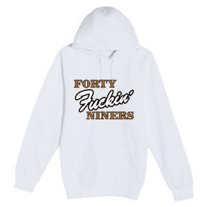 Forty Fuckin Niners Premium Pullover Hoodie