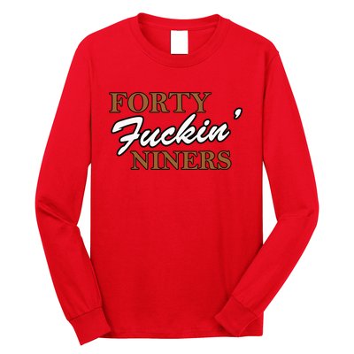 Forty Fuckin Niners Long Sleeve Shirt