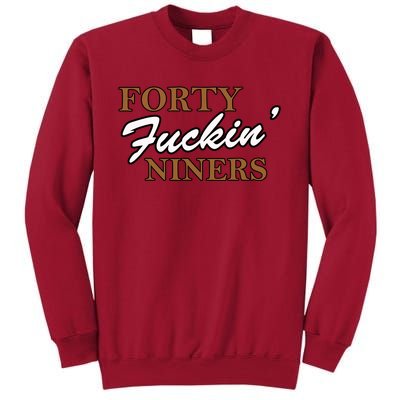 Forty Fuckin Niners Tall Sweatshirt