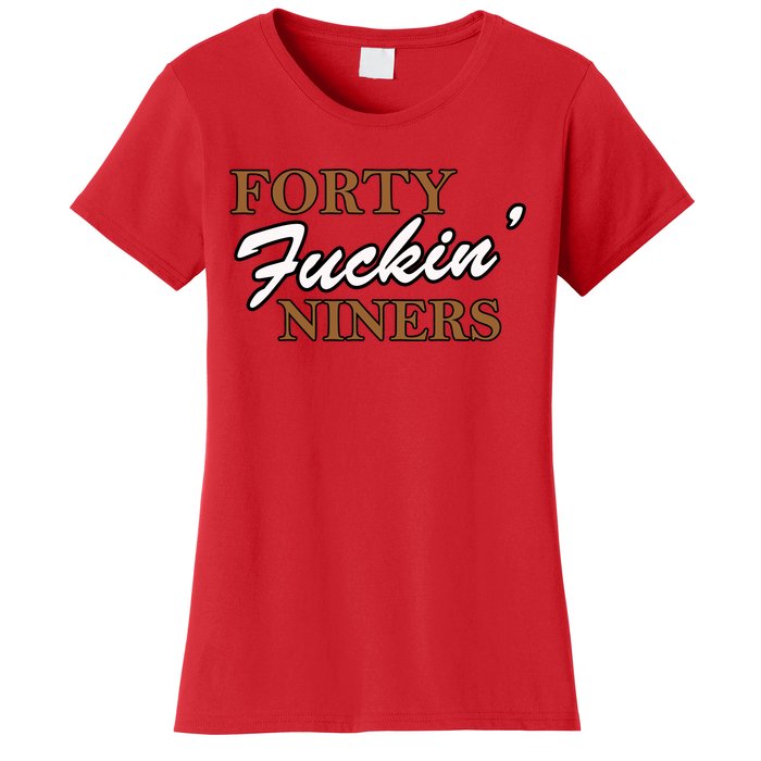 Forty Fuckin Niners Women's T-Shirt