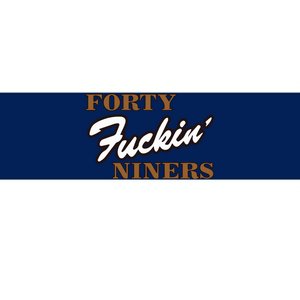 Forty Fuckin Niners Bumper Sticker