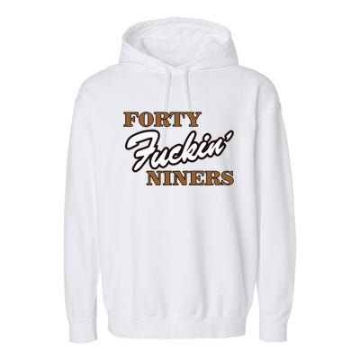 Forty Fuckin Niners Garment-Dyed Fleece Hoodie