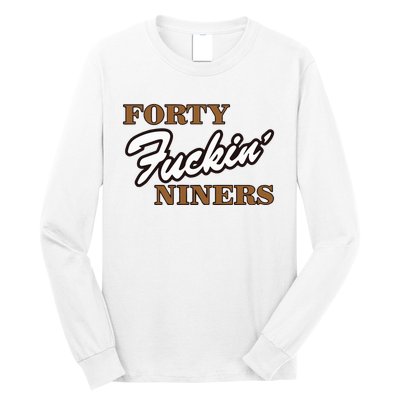 Forty Fuckin Niners Long Sleeve Shirt