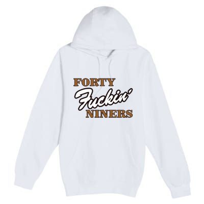 Forty Fuckin Niners Premium Pullover Hoodie