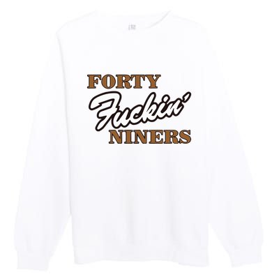 Forty Fuckin Niners Premium Crewneck Sweatshirt