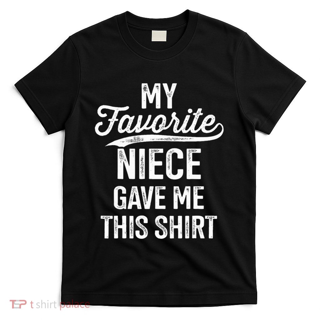 From Favorite Niece For Uncle Fathers Day Birthday Christmas T-Shirt