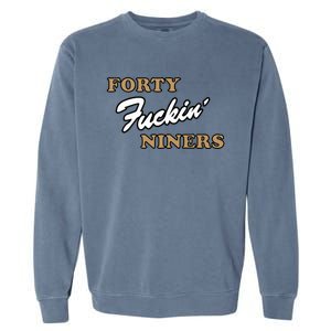 Forty Fuckin Niners Garment-Dyed Sweatshirt