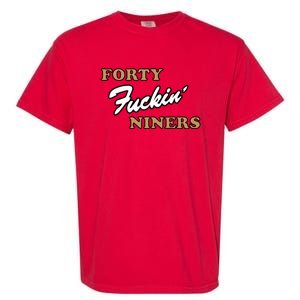 Forty Fuckin Niners Garment-Dyed Heavyweight T-Shirt