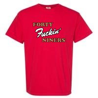 Forty Fuckin Niners Garment-Dyed Heavyweight T-Shirt