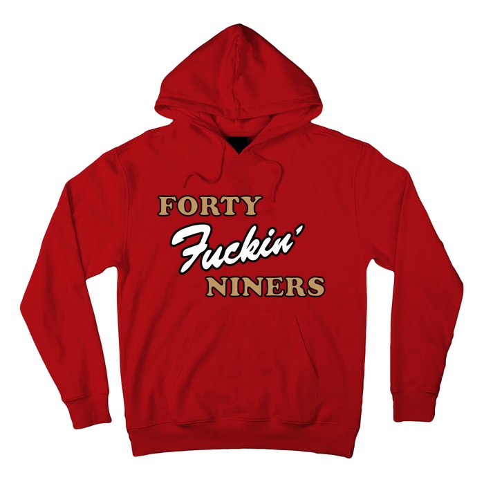 Forty Fuckin Niners Hoodie