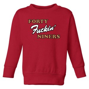 Forty Fuckin Niners Toddler Sweatshirt