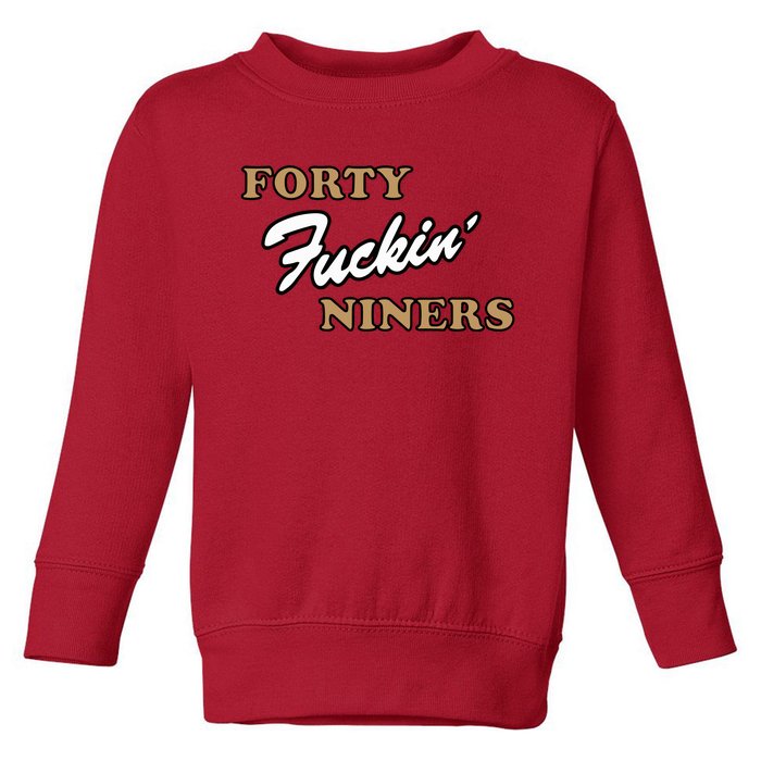 Forty Fuckin Niners Toddler Sweatshirt