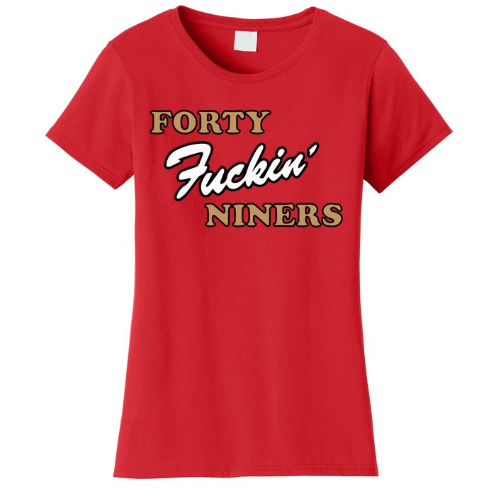 Forty Fuckin Niners Women's T-Shirt