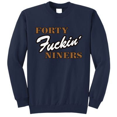 Forty Fuckin Niners Tall Sweatshirt