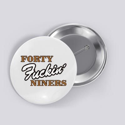 Forty Fuckin Niners Button