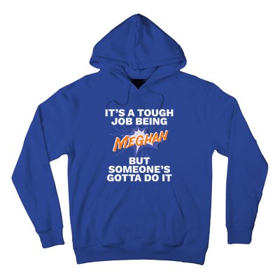 Funny First Name Is Meghan Tough Job Being Meghan Meaningful Gift Hoodie