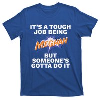 Funny First Name Is Meghan Tough Job Being Meghan Meaningful Gift T-Shirt