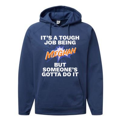 Funny First Name Is Meghan Tough Job Being Meghan Meaningful Gift Performance Fleece Hoodie