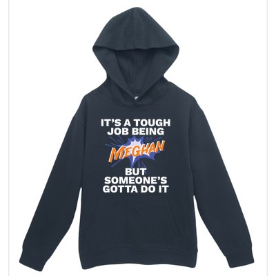 Funny First Name Is Meghan Tough Job Being Meghan Meaningful Gift Urban Pullover Hoodie