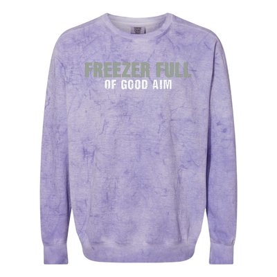 Freezer Full Of Good Aim Funny Saying Colorblast Crewneck Sweatshirt