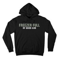 Freezer Full Of Good Aim Funny Saying Hoodie