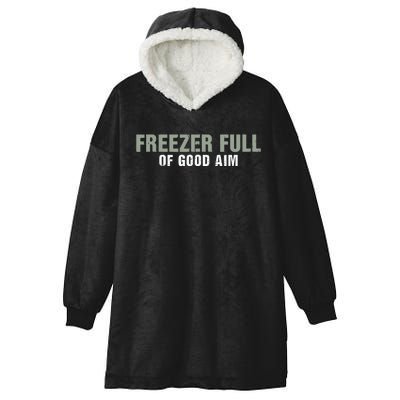 Freezer Full Of Good Aim Funny Saying Hooded Wearable Blanket