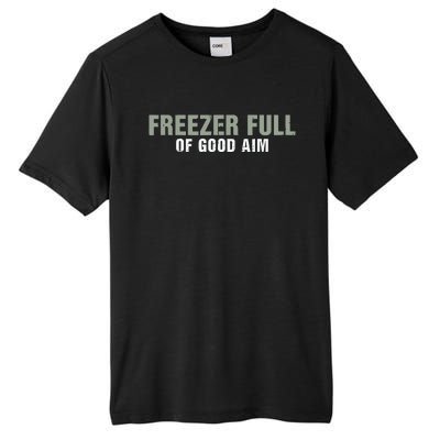 Freezer Full Of Good Aim Funny Saying Tall Fusion ChromaSoft Performance T-Shirt