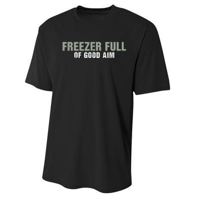 Freezer Full Of Good Aim Funny Saying Performance Sprint T-Shirt