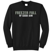 Freezer Full Of Good Aim Funny Saying Tall Sweatshirt