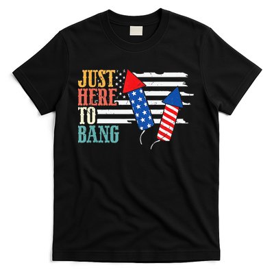 Funny Fourth Of July 4th Of July Im Just Here To Bang T-Shirt