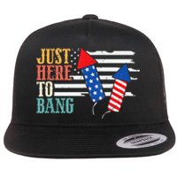 Funny Fourth Of July 4th Of July Im Just Here To Bang Flat Bill Trucker Hat