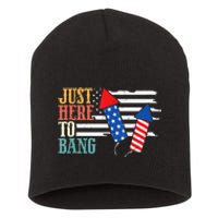 Funny Fourth Of July 4th Of July Im Just Here To Bang Short Acrylic Beanie