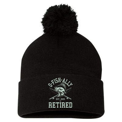 Funny Fishing Ofishally Retired Est 2025 Pom Pom 12in Knit Beanie