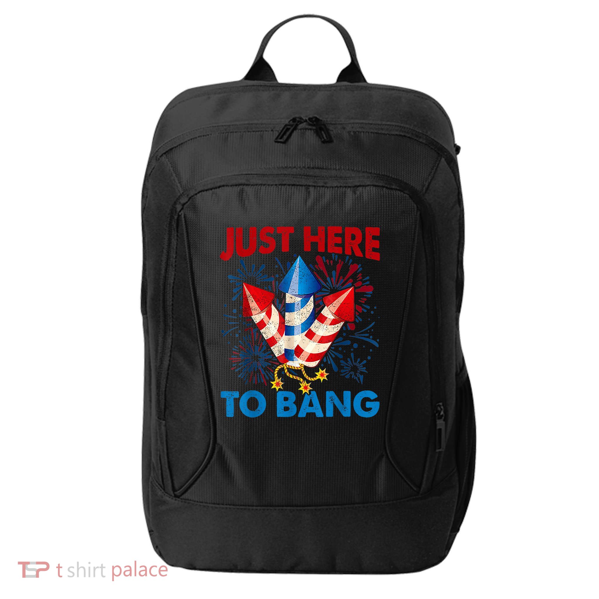 Funny Fourth Of July 4th Of July Just Here To Bang Fireworks City Backpack