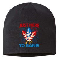 Funny Fourth Of July 4th Of July Just Here To Bang Fireworks Sustainable Beanie