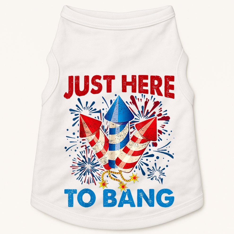 Funny Fourth Of July 4th Of July Just Here To Bang Fireworks Doggie Tank