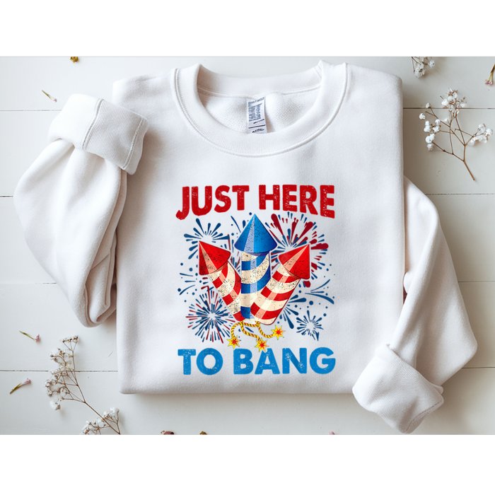 Funny Fourth Of July 4th Of July Just Here To Bang Fireworks Sweatshirt