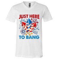 Funny Fourth Of July 4th Of July Just Here To Bang Fireworks V-Neck T-Shirt