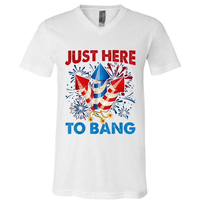 Funny Fourth Of July 4th Of July Just Here To Bang Fireworks V-Neck T-Shirt