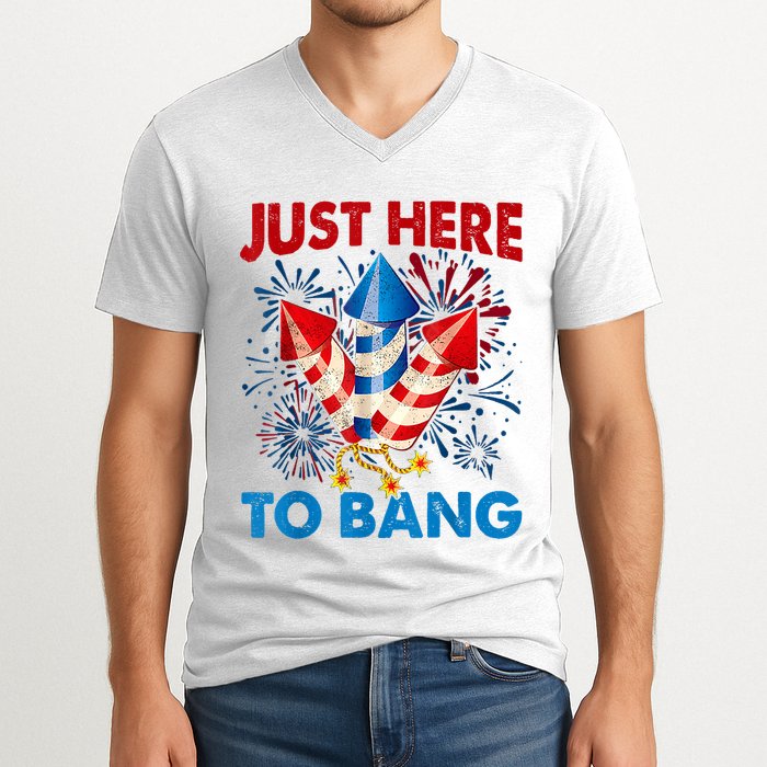 Funny Fourth Of July 4th Of July Just Here To Bang Fireworks V-Neck T-Shirt