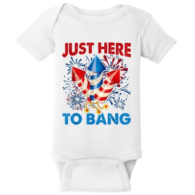 Funny Fourth Of July 4th Of July Just Here To Bang Fireworks Baby Bodysuit