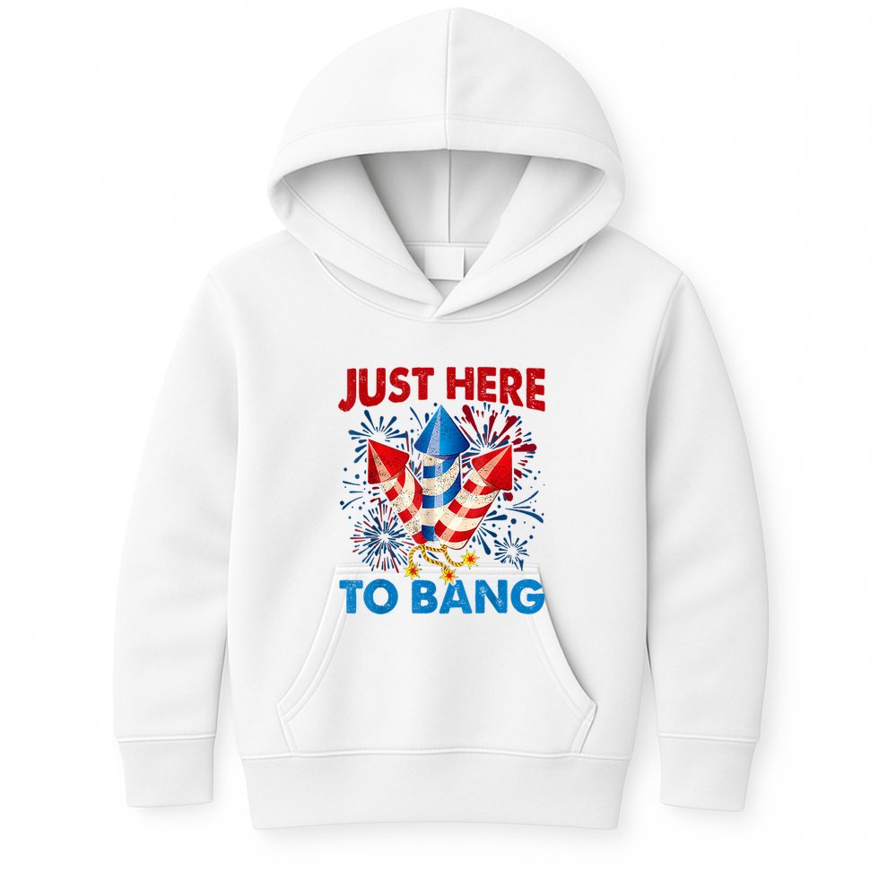 Funny Fourth Of July 4th Of July Just Here To Bang Fireworks Kids Hoodie