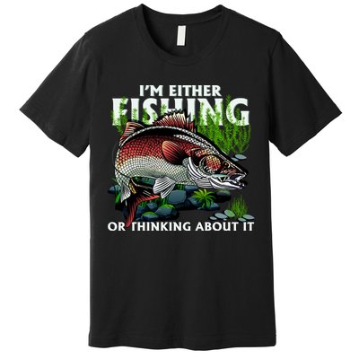 Funny Fishing Or Thinking About It Premium T-Shirt